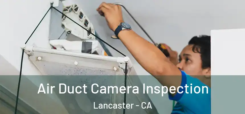 Air Duct Camera Inspection Lancaster - CA