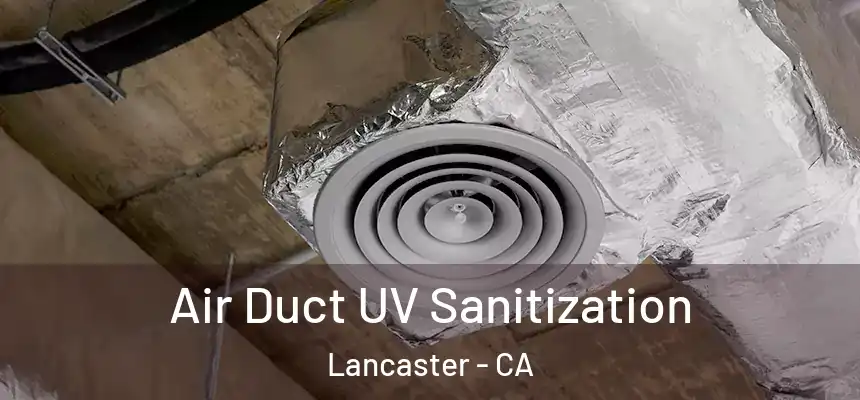 Air Duct UV Sanitization Lancaster - CA