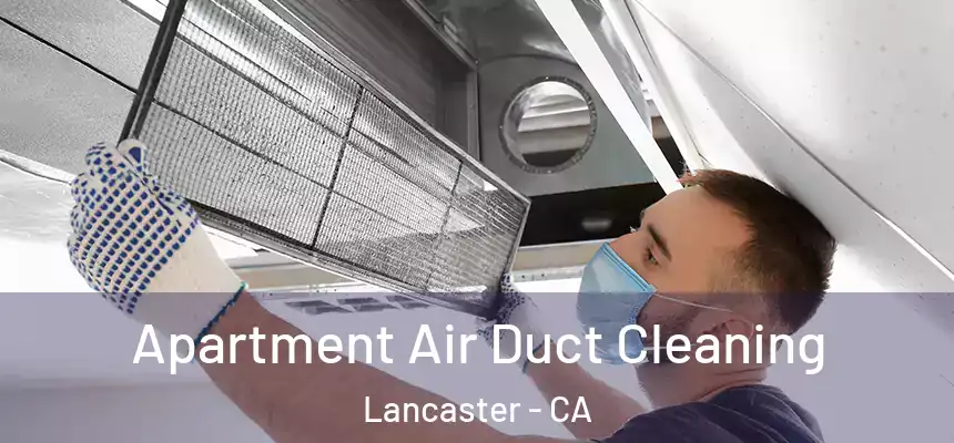 Apartment Air Duct Cleaning Lancaster - CA