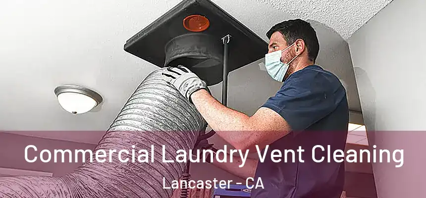 Commercial Laundry Vent Cleaning Lancaster - CA