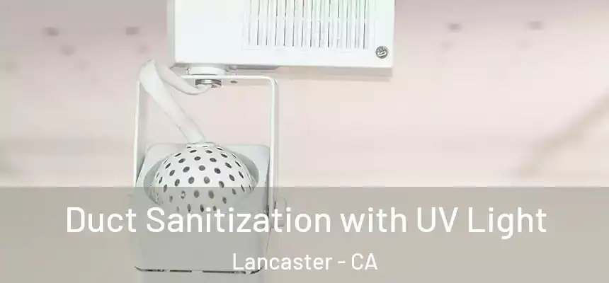Duct Sanitization with UV Light Lancaster - CA