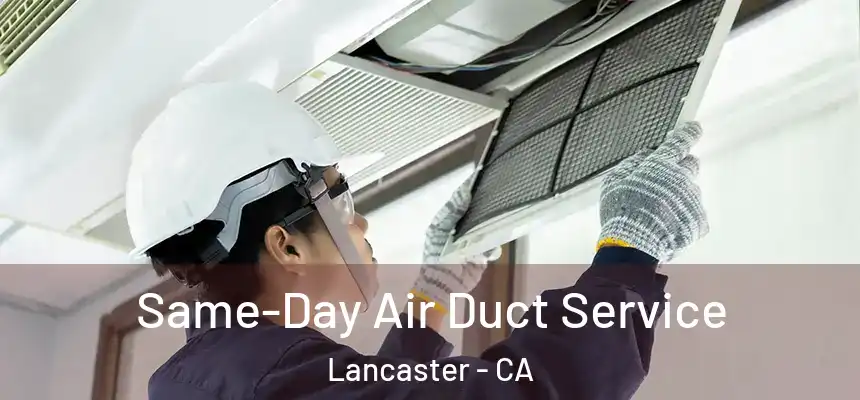  Same-Day Air Duct Service Lancaster - CA