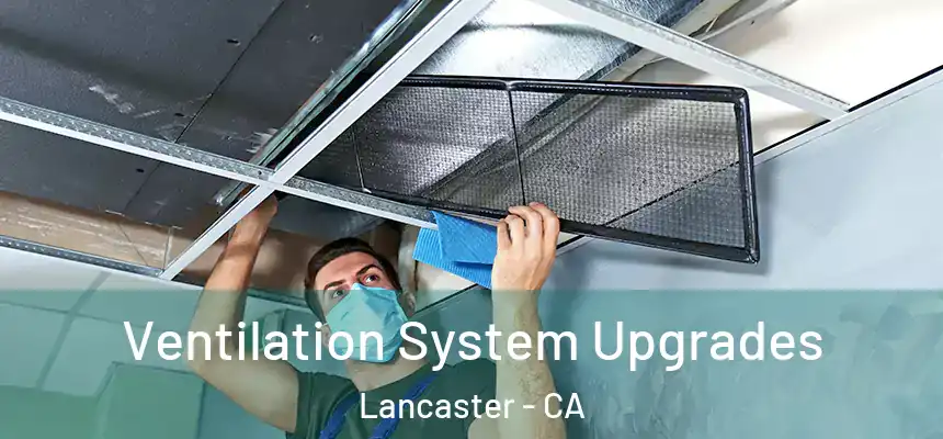 Ventilation System Upgrades Lancaster - CA